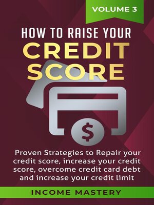 cover image of Proven Strategies to Repair Your Credit Score, Increase Your Credit Score, Overcome Credit Card Debt and Increase Your Credit Limit, Volume 3